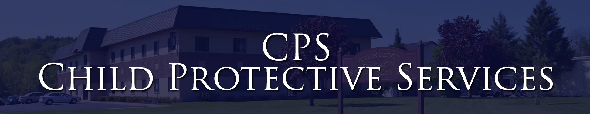 Department of Social Services - Child Protective Services (CPS)